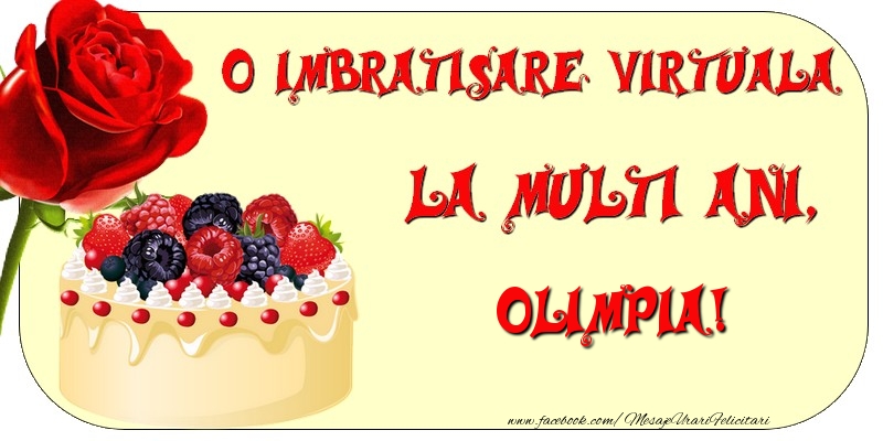 Felicitari de zi de nastere - Tort & Trandafiri | O imbratisare virtuala si la multi ani, Olimpia