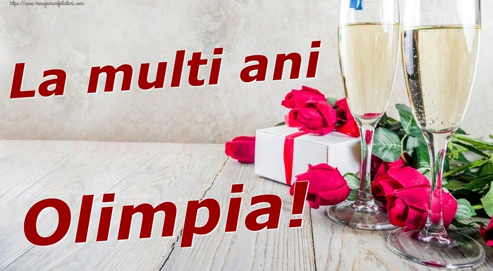Felicitari de zi de nastere - Sampanie & Trandafiri | La multi ani Olimpia!