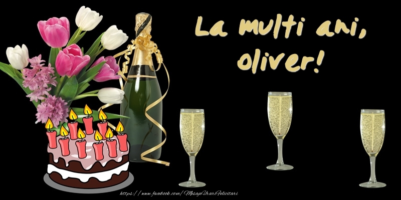  Felicitari de zi de nastere -  Felicitare cu tort, flori si sampanie: La multi ani, Oliver!