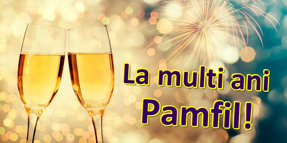  Felicitari de zi de nastere - Sampanie | La multi ani Pamfil!