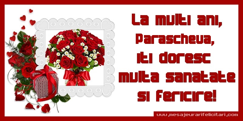 Felicitari de zi de nastere - La multi ani, Parascheva, iti doresc  multa sanatate si fericire!