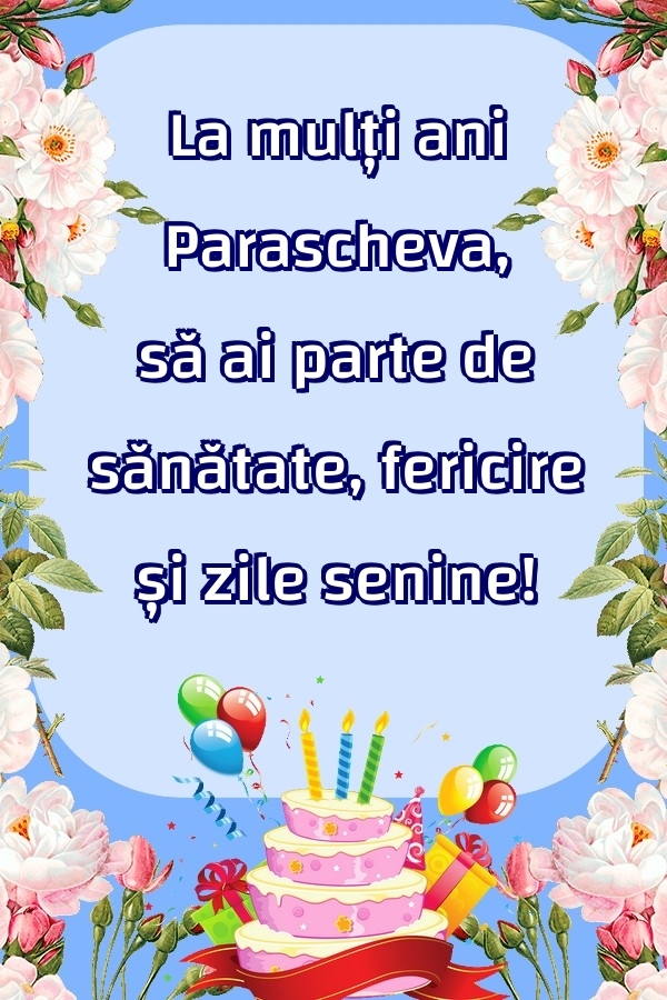  Felicitari de zi de nastere - Baloane & Flori & Tort | La mulți ani Parascheva, să ai parte de sănătate, fericire și zile senine!
