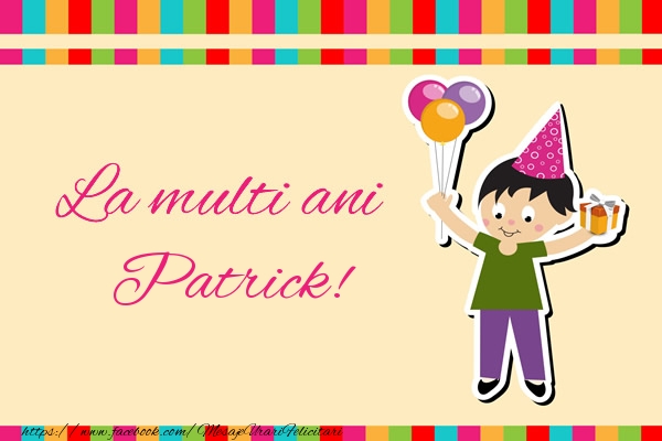 Felicitari de zi de nastere - Copii | La multi ani Patrick!