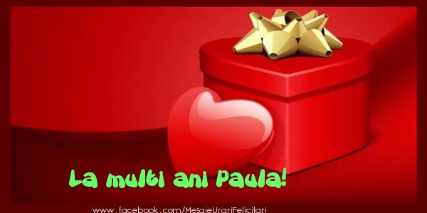 Felicitari de zi de nastere - ❤️❤️❤️ Cadou & Inimioare | La multi ani Paula!