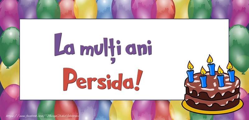  Felicitari de zi de nastere - Baloane & Tort | La mulți ani, Persida!