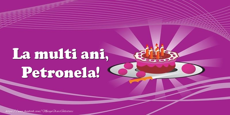  Felicitari de zi de nastere -  La multi ani, Petronela! Tort