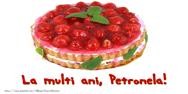  Felicitari de zi de nastere - Tort | La multi ani, Petronela!