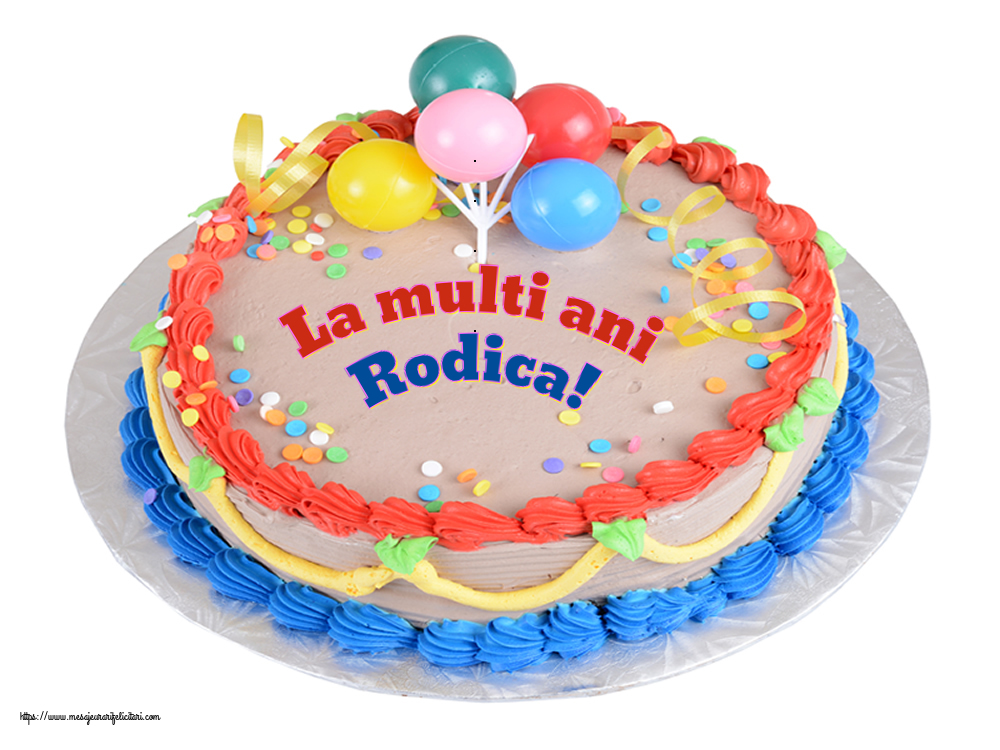  Felicitari de zi de nastere - Tort | La multi ani Rodica!