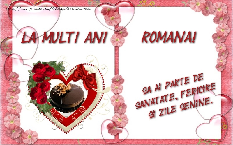 Felicitari de zi de nastere - ❤️❤️❤️ Inimioare & Trandafiri & 1 Poza & Ramă Foto | La multi ani Romana, sa ai parte de sanatate, fericire si zile senine.