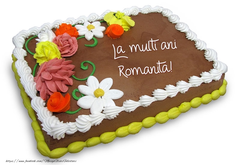  Felicitari de zi de nastere -  Tort de ciocolata cu flori: La multi ani Romanita!