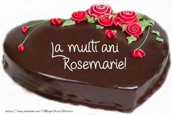  Felicitari de zi de nastere -  Tort La multi ani Rosemarie!