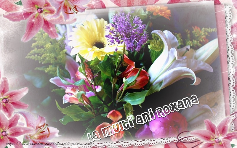 Felicitari de zi de nastere - Flori | La multi ani Roxana