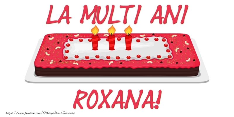  Felicitari de zi de nastere -  Tort La multi ani Roxana!