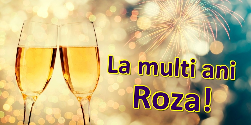  Felicitari de zi de nastere - Sampanie | La multi ani Roza!
