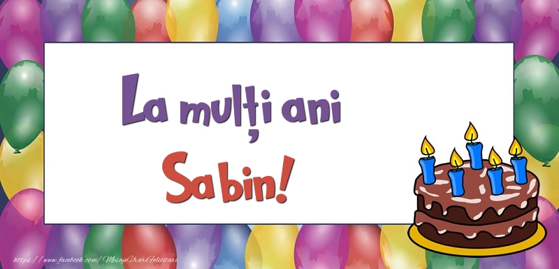  Felicitari de zi de nastere - Baloane & Tort | La mulți ani, Sabin!