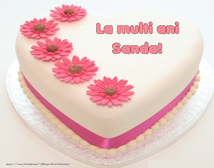  Felicitari de zi de nastere -  La multi ani Sanda! - Tort