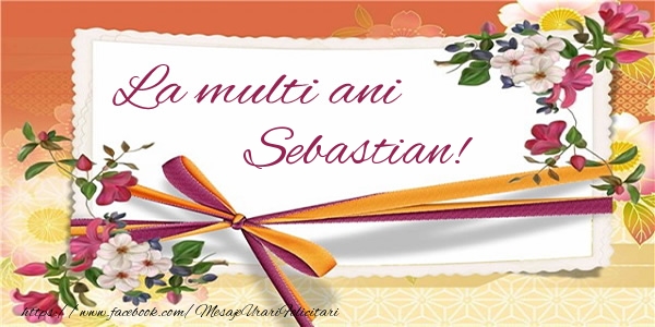  Felicitari de zi de nastere - Flori | La multi ani Sebastian!