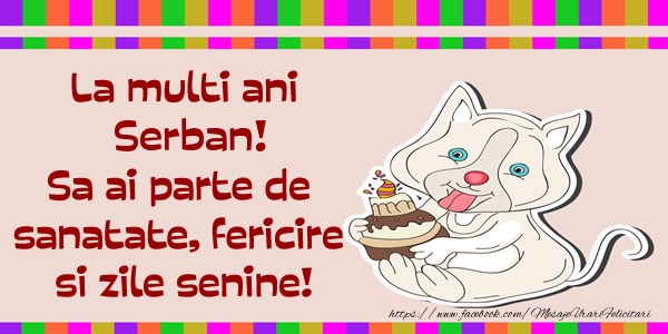 Felicitari de zi de nastere - Animație & Tort | La multi ani Serban! Sa ai parte de sanatate, fericire si zile senine.