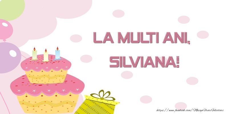 Felicitari de zi de nastere - La multi ani, Silviana!