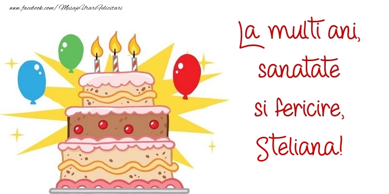 Felicitari de zi de nastere - La multi ani, sanatate si fericire, Steliana