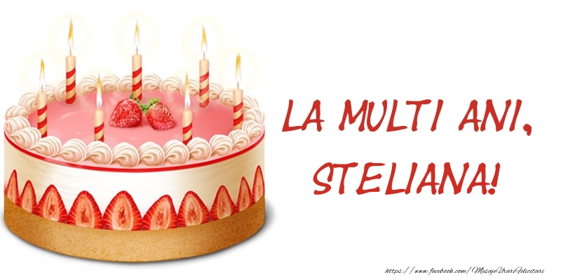 Felicitari de zi de nastere -  La multi ani, Steliana! Tort