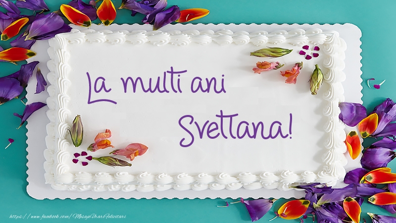  Felicitari de zi de nastere -  Tort La multi ani Svetlana!