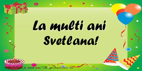 Felicitari de zi de nastere - Baloane & Confetti | La multi ani Svetlana!