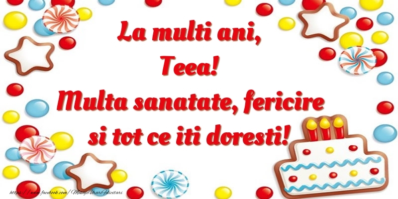 Felicitari de zi de nastere - ⭐⭐⭐ Baloane & Steluțe & Tort | La multi ani, Teea! Multa sanatate, fericire si tot ce iti doresti!