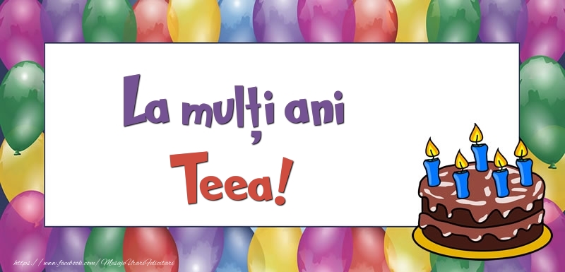 Felicitari de zi de nastere - Baloane & Tort | La mulți ani, Teea!