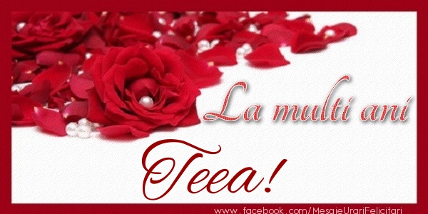 Felicitari de zi de nastere - Trandafiri | La multi ani Teea!