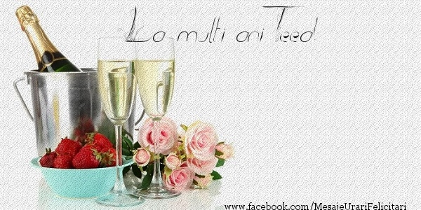 Felicitari de zi de nastere - Flori & Sampanie | La multi ani Teea!
