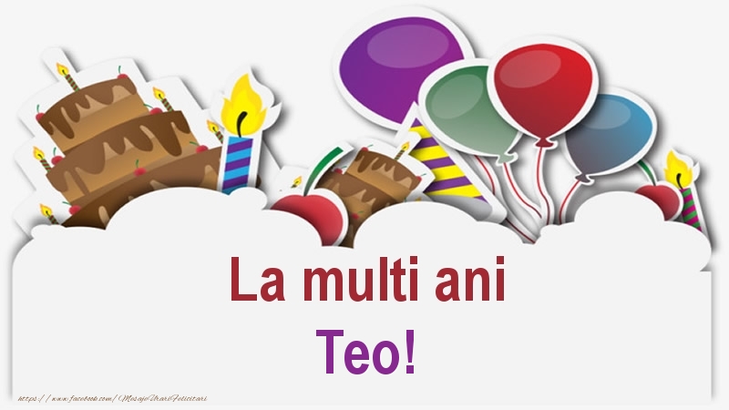  Felicitari de zi de nastere - Baloane & Lumanari & Tort | La multi ani Teo!