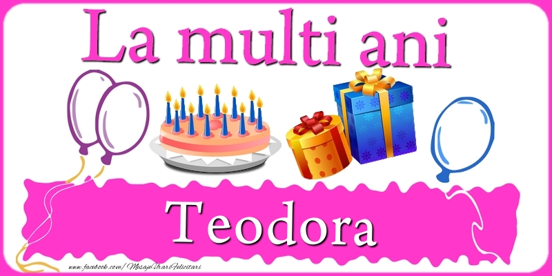  Felicitari de zi de nastere - Tort | La multi ani, Teodora!