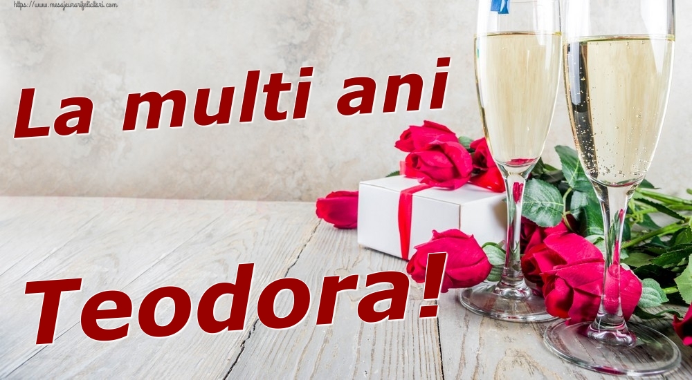 Felicitari de zi de nastere - Sampanie & Trandafiri | La multi ani Teodora!