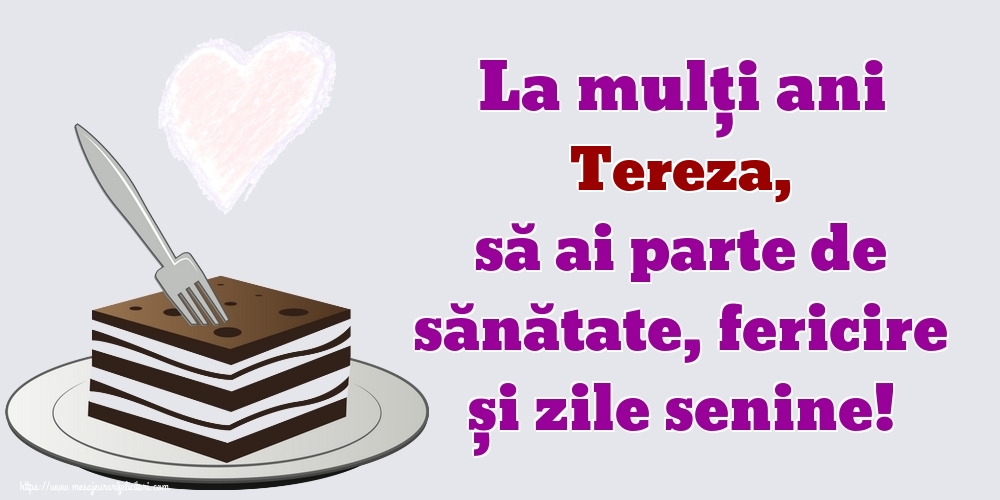 Felicitari de zi de nastere - Flori | La mulți ani Tereza, să ai parte de sănătate, fericire și zile senine!