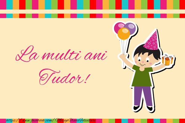 Felicitari de zi de nastere - Copii | La multi ani Tudor!