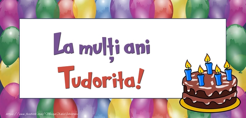 Felicitari de zi de nastere - La mulți ani, Tudorita!