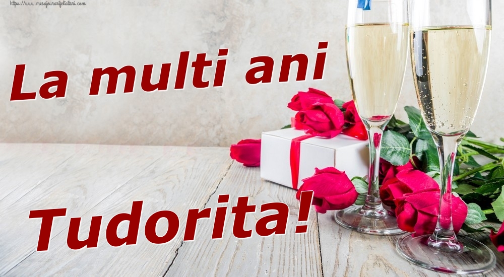 Felicitari de zi de nastere - Sampanie & Trandafiri | La multi ani Tudorita!