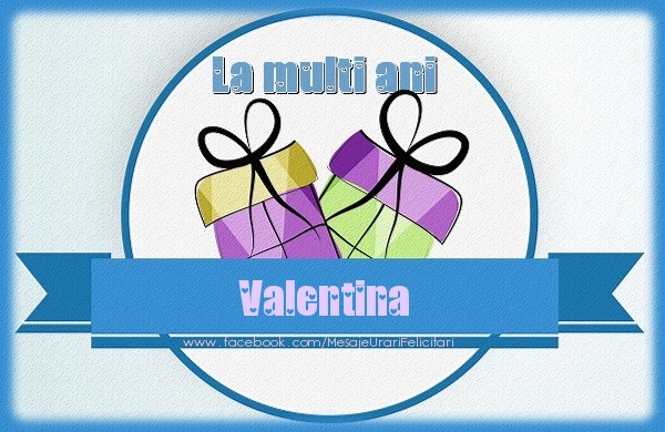 Felicitari de zi de nastere - Cadou | La multi ani Valentina