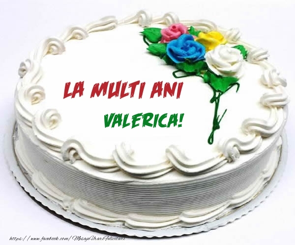  Felicitari de zi de nastere - Tort | La multi ani Valerica!