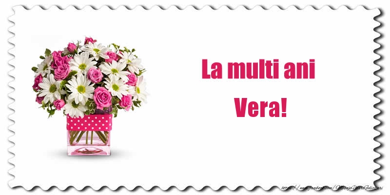 Felicitari de zi de nastere - Buchete De Flori & Flori | La multi ani Vera!