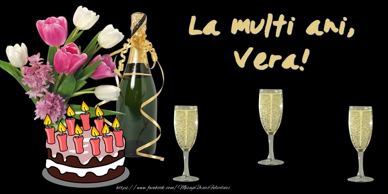  Felicitari de zi de nastere -  Felicitare cu tort, flori si sampanie: La multi ani, Vera!