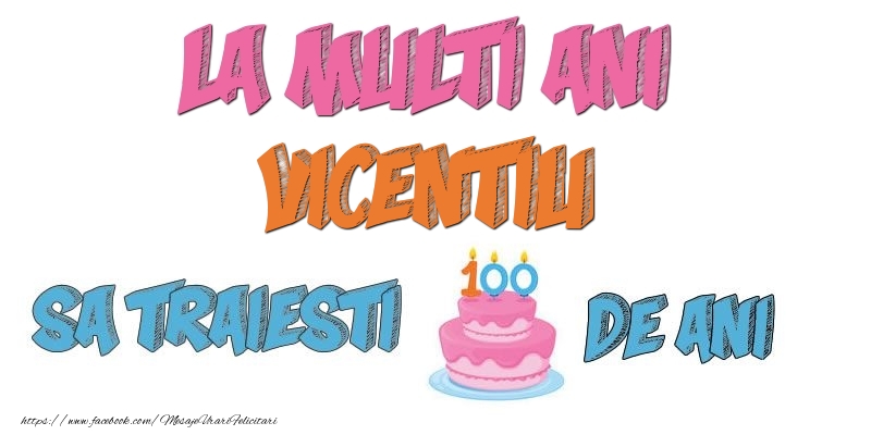 Felicitari de zi de nastere - Tort | La multi ani, Vicentiu! Sa traiesti 100 de ani!