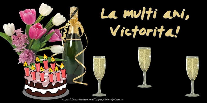  Felicitari de zi de nastere -  Felicitare cu tort, flori si sampanie: La multi ani, Victorita!
