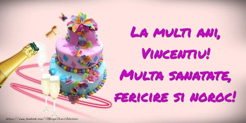  Felicitari de zi de nastere -  Felicitare cu tort si sampanie: La multi ani, Vincentiu! Multa sanatate, fericire si noroc!