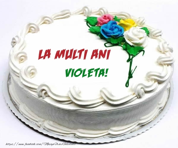  Felicitari de zi de nastere - Tort | La multi ani Violeta!