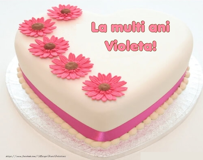  Felicitari de zi de nastere -  La multi ani Violeta! - Tort
