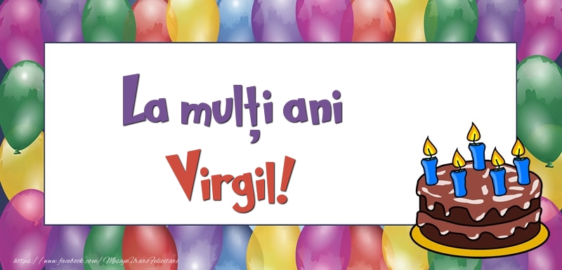 Felicitari de zi de nastere - Baloane & Tort | La mulți ani, Virgil!