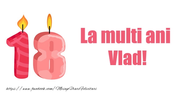 Felicitari de zi de nastere -  La multi ani Vlad! 18 ani