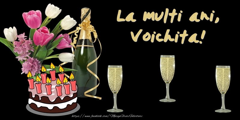 Felicitari de zi de nastere -  Felicitare cu tort, flori si sampanie: La multi ani, Voichita!